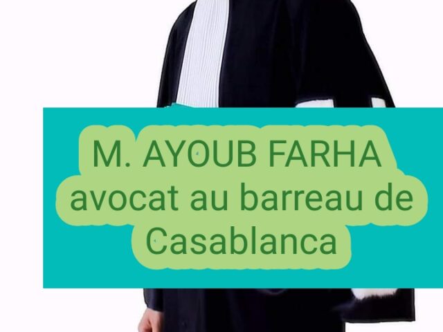 Cabinet d'avocat Maître AYOUB FARHA - Casablanca - +212 635-315606